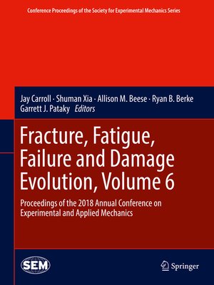cover image of Fracture, Fatigue, Failure and Damage Evolution, Volume 6